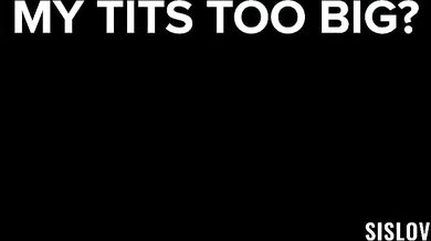 Rissa May wonders if her tits are too big